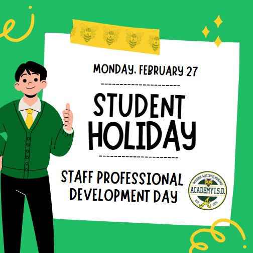  Student Holiday/Staff Professional Development Day Monday, Feb. 27.